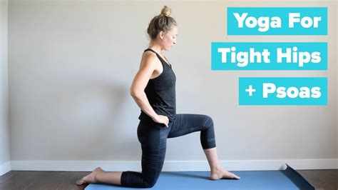 Yoga For Tight Psoas Muscles And Hips Youtube