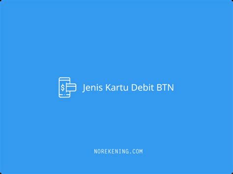 Jenis Kartu Debit Btn Lengkap No Rekening