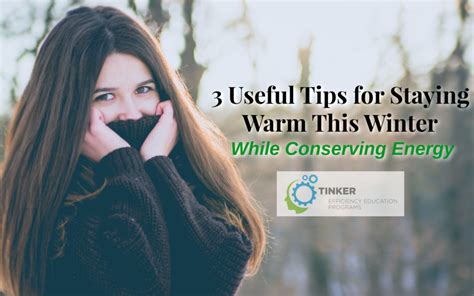 3 Useful Tips For Staying Warm This Winter While Conserving Energy Tinker