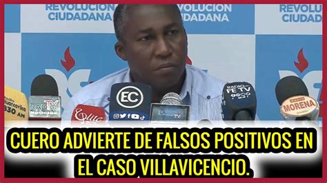 Cuero Advierte De Falsos Positivos En El Caso Villavicencio Youtube