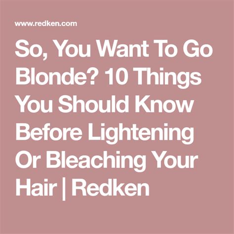 So You Want To Go Blonde 10 Things You Should Know Before Lightening Or Bleaching Your Hair