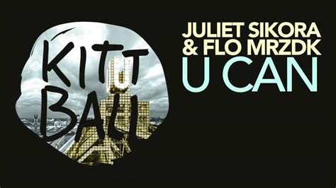 juliet sikora and flo mrzdk u can youtube