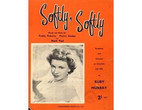 Softly Softly As Performed By Ruby Murray Only £900