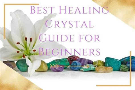 The Best Healing Crystal Guide For Beginners Crystals Their Meanings