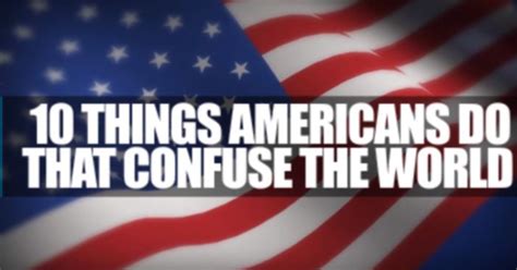 10 things americans do that confuse the rest of the world the good men project