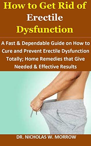 How To Get Rid Of Erectile Dysfunction A Fast Dependable Guide On How To Cure And Prevent