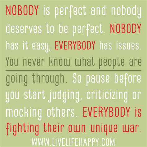 But we live and we. Nobody is perfect and nobody deserves to be perfect. Nobod ...