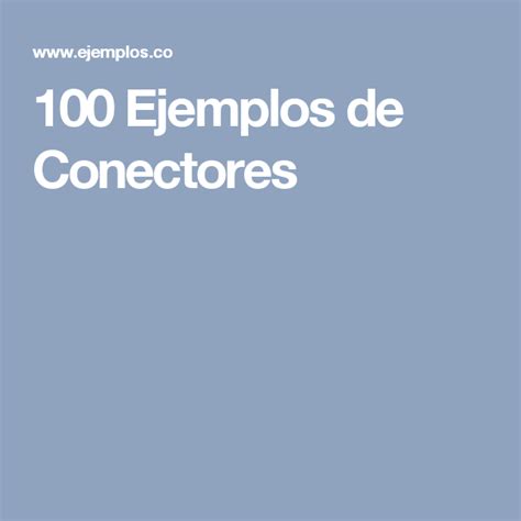 100 Ejemplos De Conectores Conectores Semanticamente Expresiones