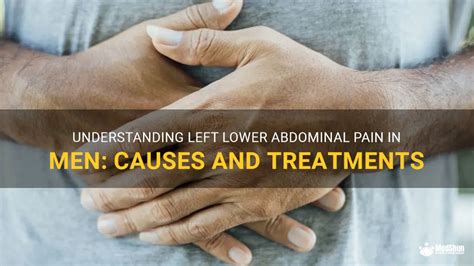 Understanding Left Lower Abdominal Pain In Men Causes And Treatments