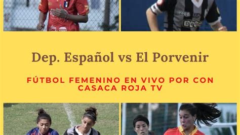 Futbol Femenino Deportivo Español Vs El Porvenir En Vivo Youtube