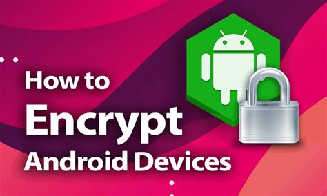 How To Encrypt Android Devices In 2020