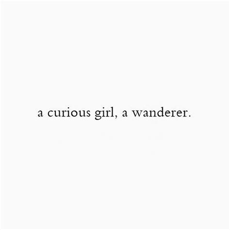 A Curious Girl A Wanderer Caption Quotes Words Quotes Words