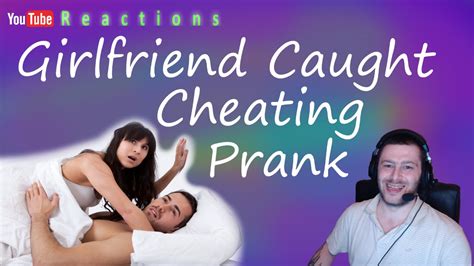 Reactions Girlfriend Caught Cheating Prank Youtube