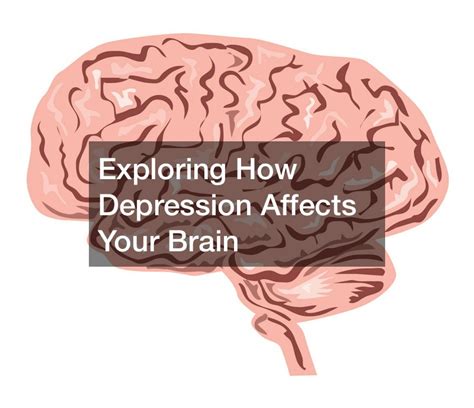 Exploring How Depression Affects Your Brain Sailor Project