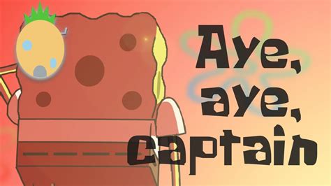 Aye, aye captain, he whimpered. SpongeBob Anime OST - Aye, aye, captain | Sander The ...