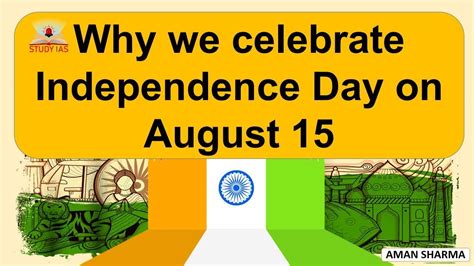 Why We Celebrate Independence Day On August 15 India Independence Day