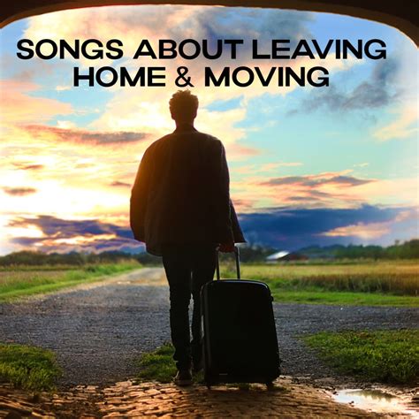 70 Songs About Leaving Home And Moving Spinditty