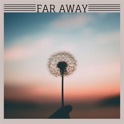 Far Away Compilation By Various Artists Spotify