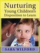 Nurturing Young Children's Disposition to Learn by Sara Wilford ...