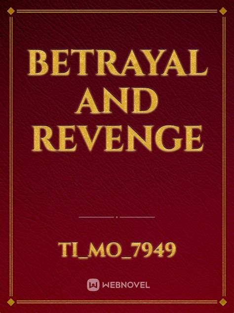 Read Betrayal And Revenge Timo7949 Webnovel