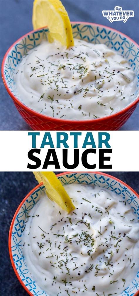 Homemade Tartar Sauce Recipe Or Whatever You Do