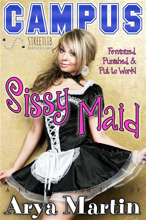 Campus Sissy Maid Feminized Punished And Put To Work A Feminization Tale Ebook · Novela