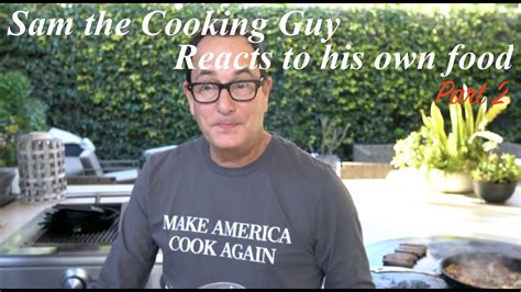 It's time to take it to the next level.and by that we mean. Sam the Cooking Guy reacts to his food - Part 2 - YouTube