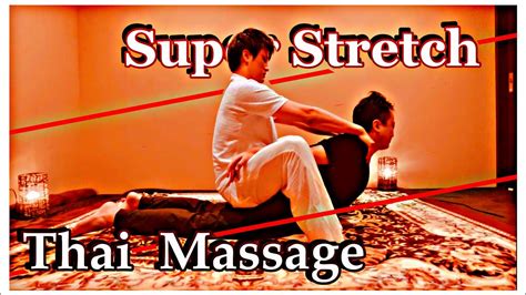 【super Stretch】thai Yoga Massage！ Youtube