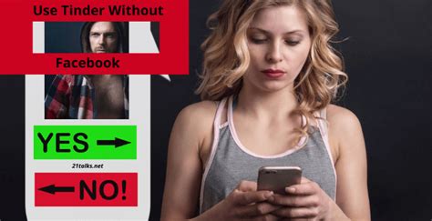 5 Ways To Use Tinder Without Facebook Working 2022