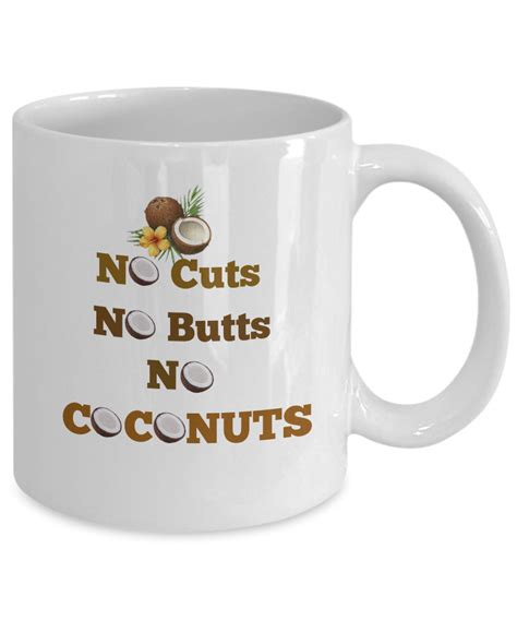 no cuts no butts no coconuts