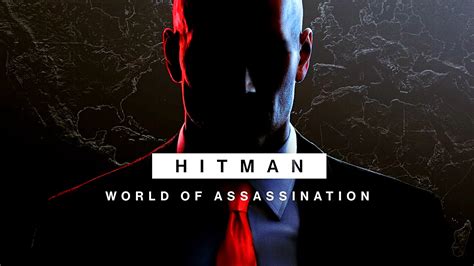 Hitman 3 With World Of Assassination The First Two Games Are Now