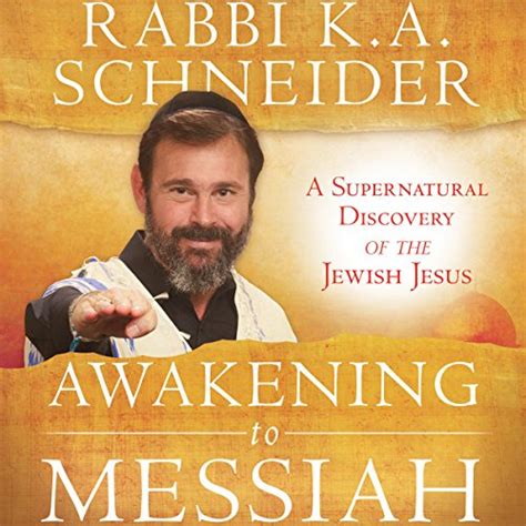 Awakening To Messiah A Supernatural Discovery Of The Jewish Jesus