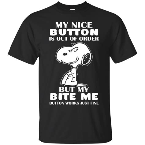 snoopy my nice button is out of order but my bite me button works just fine shirt i cant tank