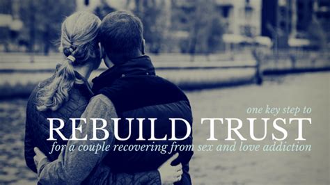 One Key Step To Rebuild Trust For A Couple Recovering From Sex And Love Addiction — Restored