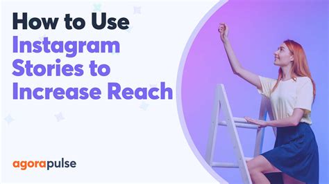 How To Use Instagram Stories To Increase Reach Agorapulse
