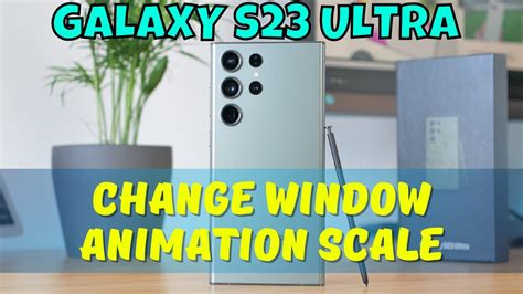 How To Change Window Animation Scale Samsung Galaxy S23 Ultra Youtube