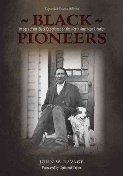 Black Pioneers Images Of The Black Experience On The North American