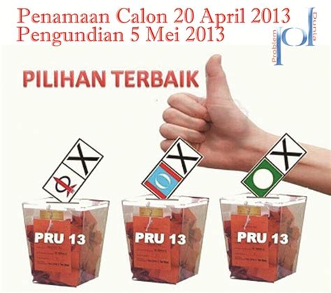 Abstrak pilihan raya umum (pru) pada tahun 2013 merupakan pru paling sengit dalam sejarah pilihan raya umum di malaysia dan disifatkan sebagai 'ibu' kepada kesemua 13 pru yang telah diadakan di negara ini. Problem Dunia: PRU13: Tarikh Penamaan Calon dan Mengundi ...