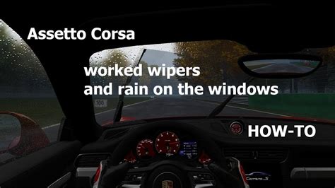 Assetto Corsa Worked Wipers And Rain On The Windows How To No CSP