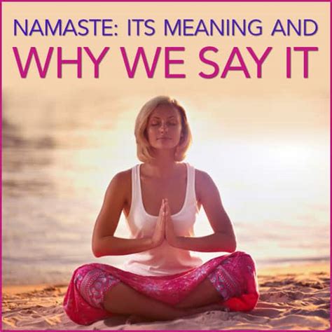 Namaste Its Meaning And Why We Say It