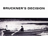 Bruckner's Decision Pictures - Rotten Tomatoes
