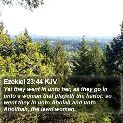 Ezekiel 2344 Kjv Yet They Went In Unto Her As They Go In Unto A