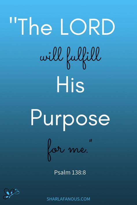 The Lord Will Fulfill His Purpose For Me Psalm 1388 Inspirational