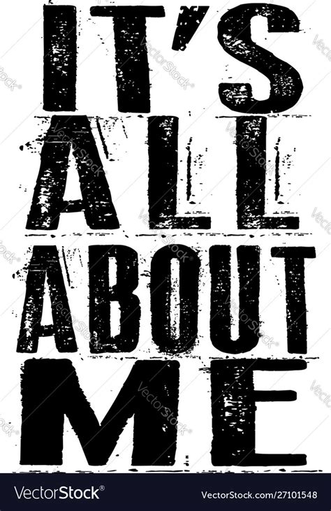 Its All About Me Royalty Free Vector Image Vectorstock