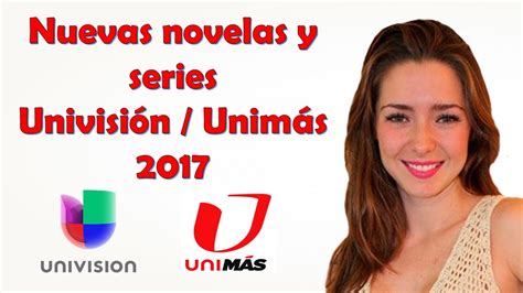 nuevas novelas y series unims 2017 youtube