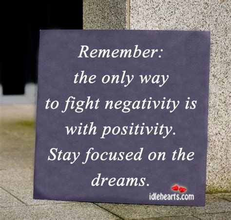 Remember The Only Way To Fight Negativity Is Negativity Quotes