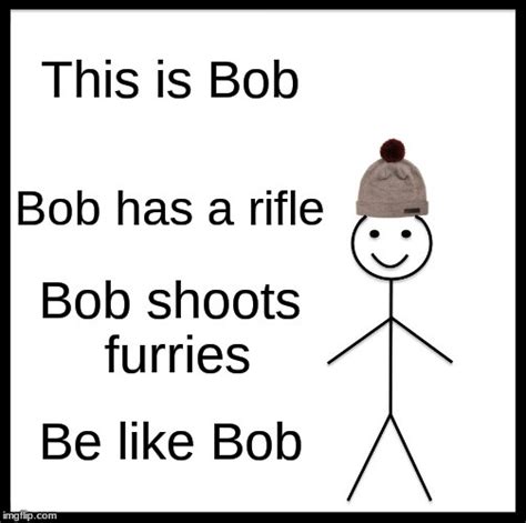 This Is Bob Be Like Bob Meme By Xxjelloxx Memedroid