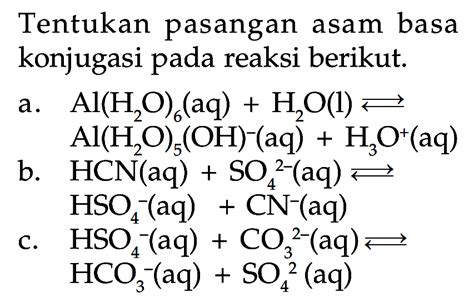 Tentukan Pasangan Asam Basa Konjugasi Pada Reaksi Berikut