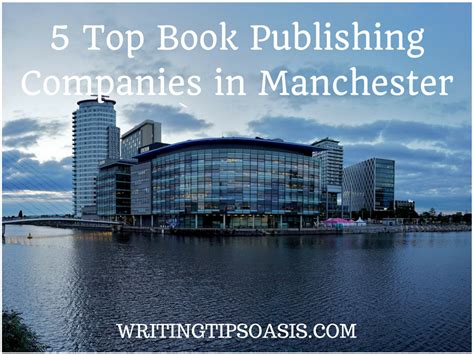 5 Top Book Publishing Companies In Manchester Writing Tips Oasis