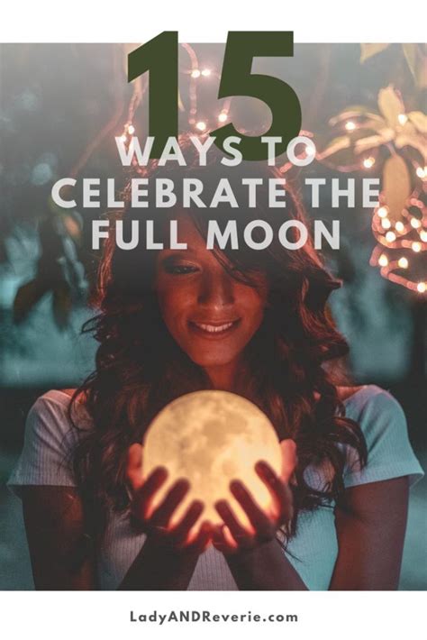 15 Ways To Celebrate The Full Moon Lady And Reverie Full Moon Full